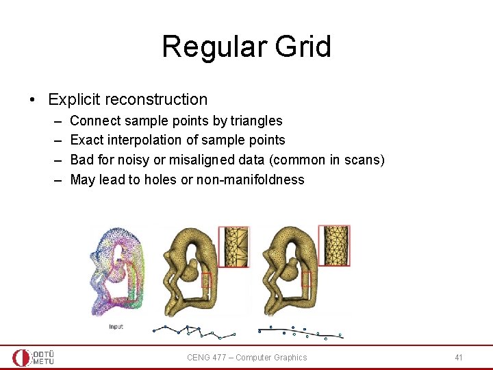 Regular Grid • Explicit reconstruction – – Connect sample points by triangles Exact interpolation Regular Grid • Explicit reconstruction – – Connect sample points by triangles Exact interpolation