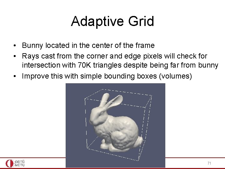 Adaptive Grid • Bunny located in the center of the frame • Rays cast Adaptive Grid • Bunny located in the center of the frame • Rays cast