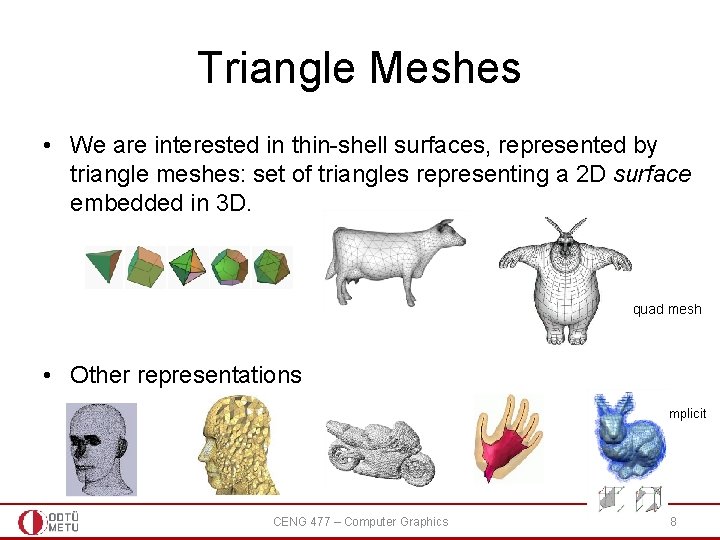 Triangle Meshes • We are interested in thin-shell surfaces, represented by triangle meshes: set Triangle Meshes • We are interested in thin-shell surfaces, represented by triangle meshes: set