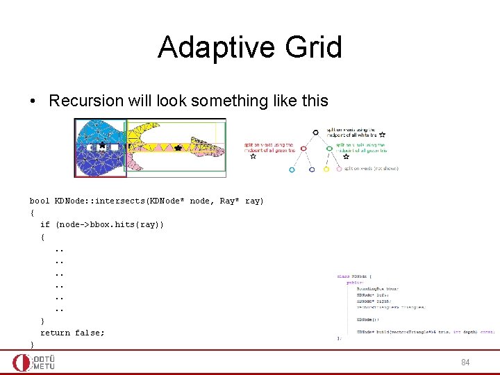 Adaptive Grid • Recursion will look something like this bool KDNode: : intersects(KDNode* node, Adaptive Grid • Recursion will look something like this bool KDNode: : intersects(KDNode* node,