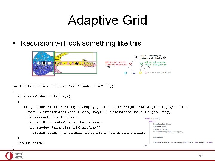Adaptive Grid • Recursion will look something like this bool KDNode: : intersects(KDNode* node, Adaptive Grid • Recursion will look something like this bool KDNode: : intersects(KDNode* node,