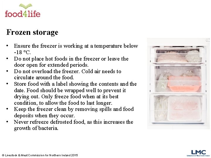 Frozen storage • Ensure the freezer is working at a temperature below -18 °C.