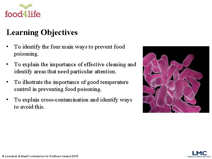 Learning Objectives • To identify the four main ways to prevent food poisoning. •