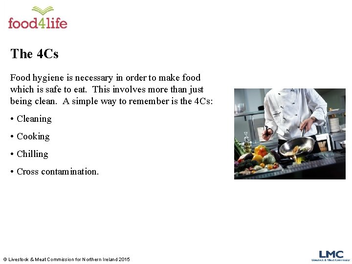 The 4 Cs Food hygiene is necessary in order to make food which is