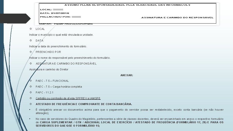  LOCAL Indicar o município o qual está vinculada a unidade. DATA Indicar a