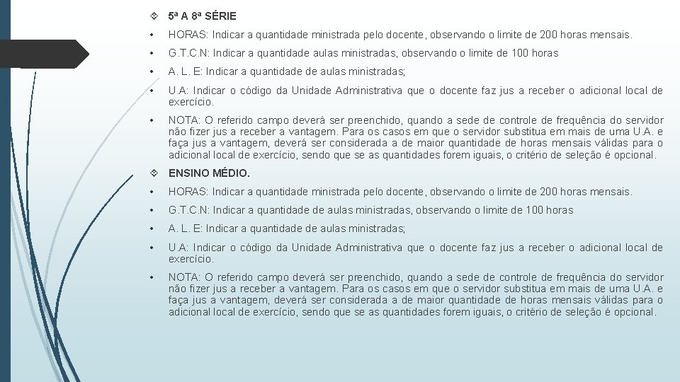  5ª A 8ª SÉRIE • HORAS: Indicar a quantidade ministrada pelo docente, observando