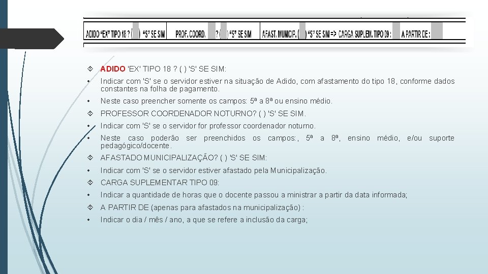  ADIDO 'EX' TIPO 18 ? ( ) 'S' SE SIM: • Indicar com