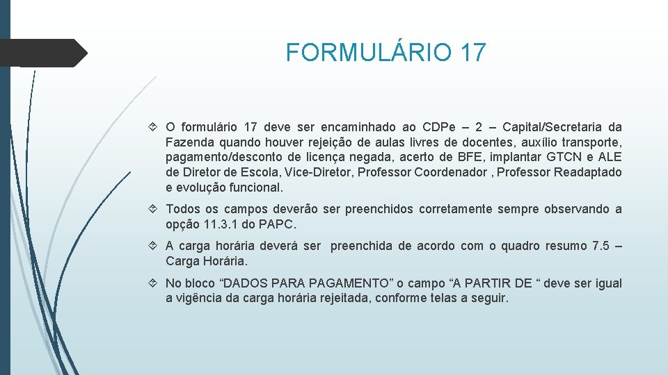 FORMULÁRIO 17 O formulário 17 deve ser encaminhado ao CDPe – 2 – Capital/Secretaria