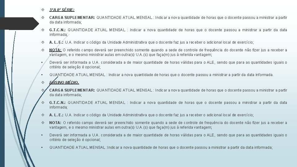  5ªA 8ª SÉRIE: CARGA SUPLEMENTAR: QUANTIDADE ATUAL MENSAL : Indicar a nova quantidade