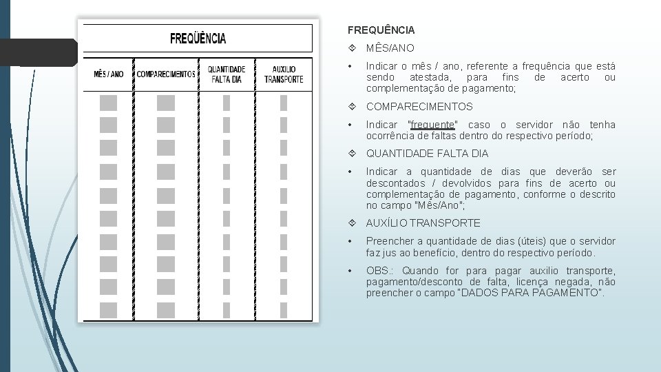 FREQUÊNCIA MÊS/ANO • Indicar o mês / ano, referente a frequência que está sendo