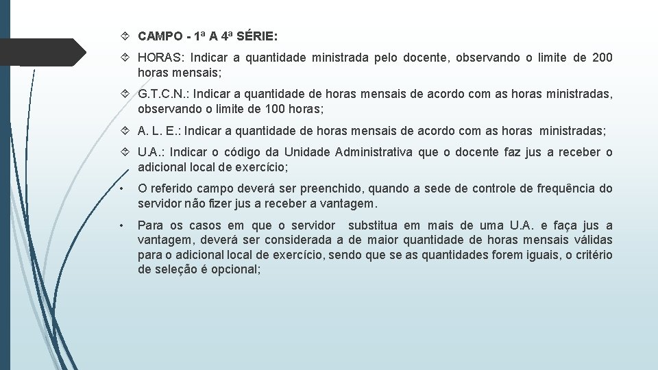  CAMPO - 1ª A 4ª SÉRIE: HORAS: Indicar a quantidade ministrada pelo docente,