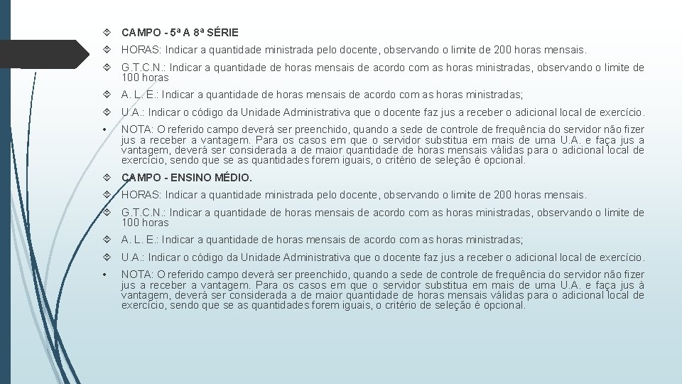  CAMPO - 5ª A 8ª SÉRIE HORAS: Indicar a quantidade ministrada pelo docente,