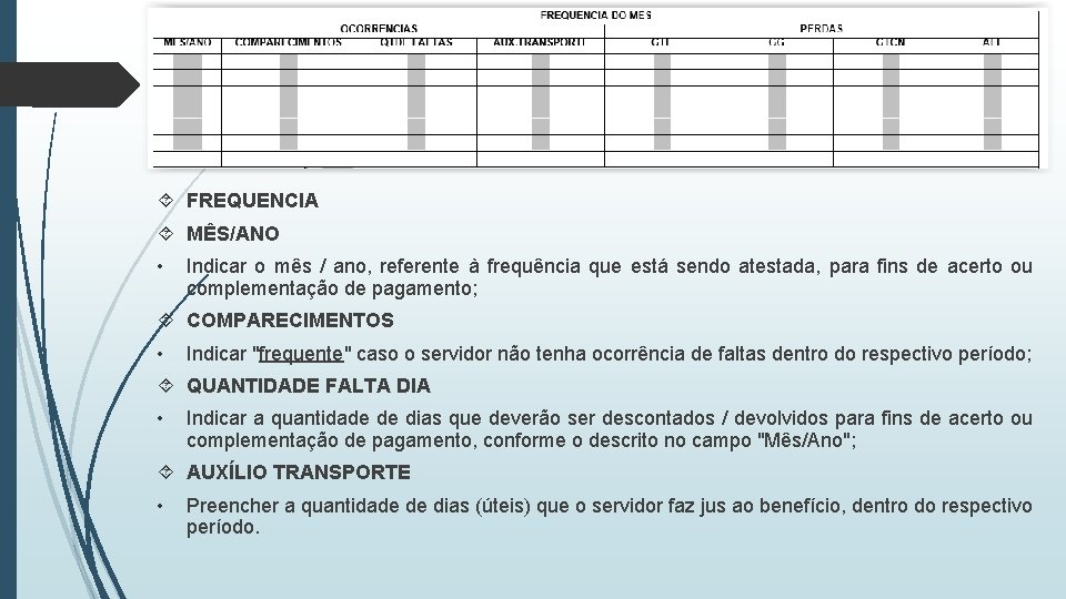  FREQUENCIA MÊS/ANO • Indicar o mês / ano, referente à frequência que está