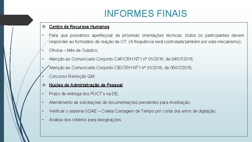 INFORMES FINAIS Centro de Recursos Humanos • Para que possamos aperfeiçoar as próximas orientações