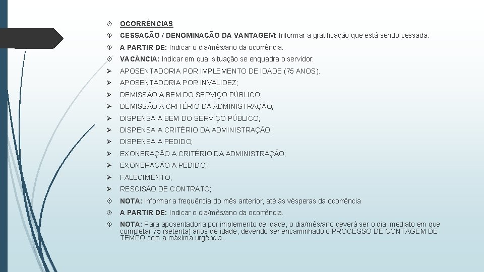  OCORRÊNCIAS CESSAÇÃO / DENOMINAÇÃO DA VANTAGEM: Informar a gratificação que está sendo cessada: