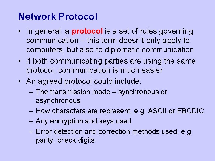 Network Protocol • In general, a protocol is a set of rules governing communication