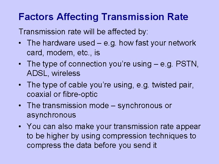 Factors Affecting Transmission Rate Transmission rate will be affected by: • The hardware used