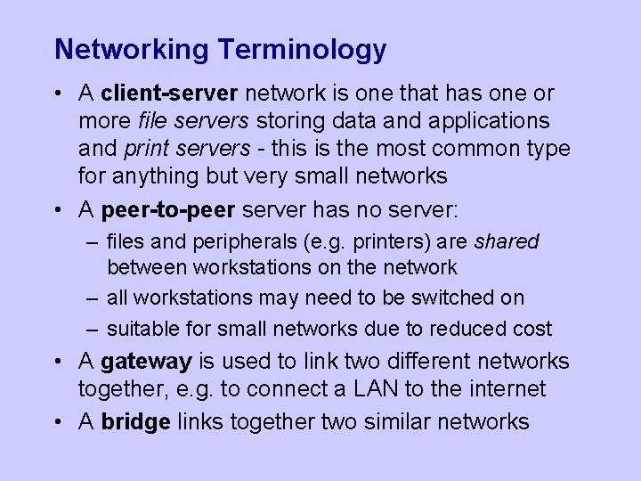 Networking Terminology • A client-server network is one that has one or more file
