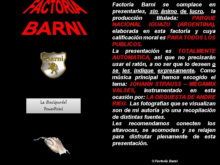 La Boutique del Power. Point Factoría Barni se complace en presentarles, sin ánimo de