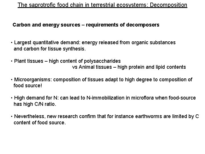 The saprotrofic food chain in terrestrial ecosystems: Decomposition Carbon and energy sources – requirements