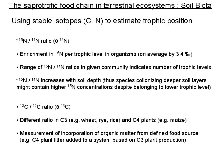 The saprotrofic food chain in terrestrial ecosystems : Soil Biota Using stable isotopes (C,