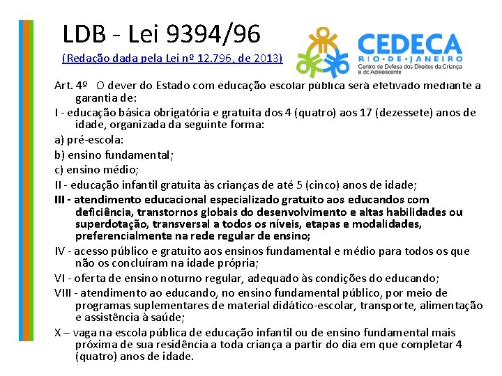 LDB - Lei 9394/96 (Redação dada pela Lei nº 12. 796, de 2013) Art.