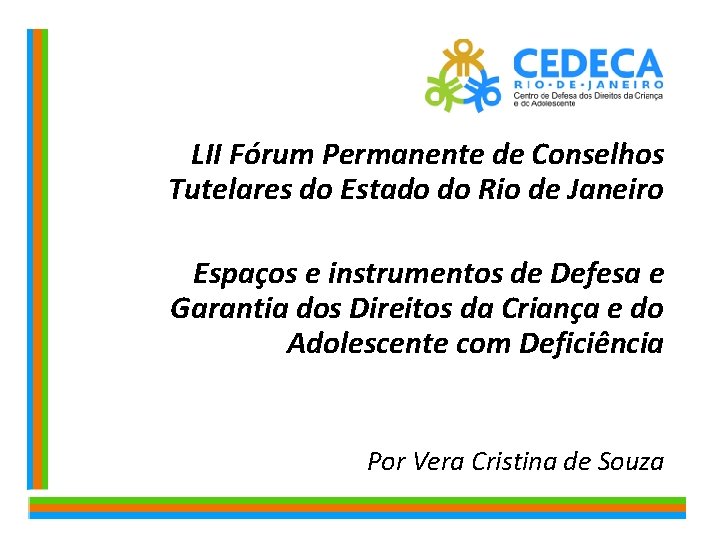LII Fórum Permanente de Conselhos Tutelares do Estado do Rio de Janeiro Espaços e