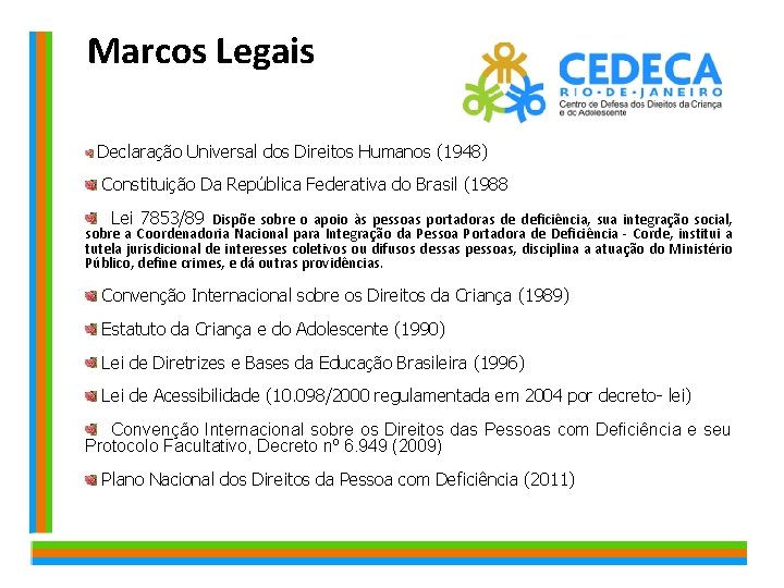  Marcos Legais Declaração Universal dos Direitos Humanos (1948) Constituição Da República Federativa do