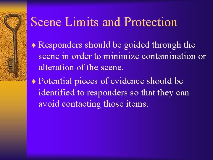 Scene Limits and Protection ¨ Responders should be guided through the scene in order