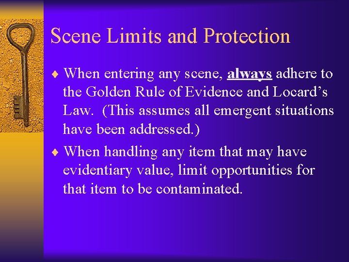 Scene Limits and Protection ¨ When entering any scene, always adhere to the Golden