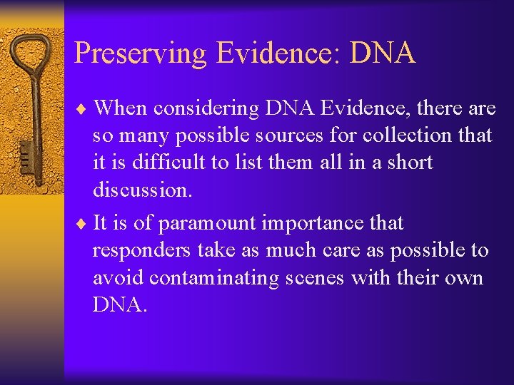 Preserving Evidence: DNA ¨ When considering DNA Evidence, there are so many possible sources