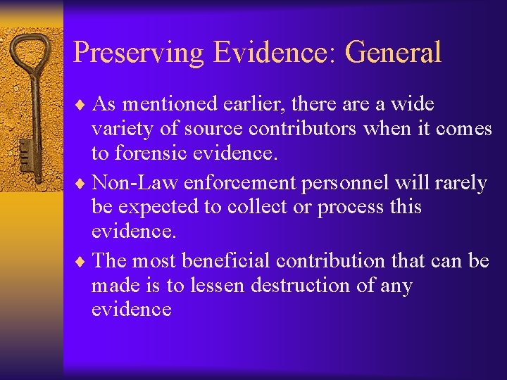 Preserving Evidence: General ¨ As mentioned earlier, there a wide variety of source contributors