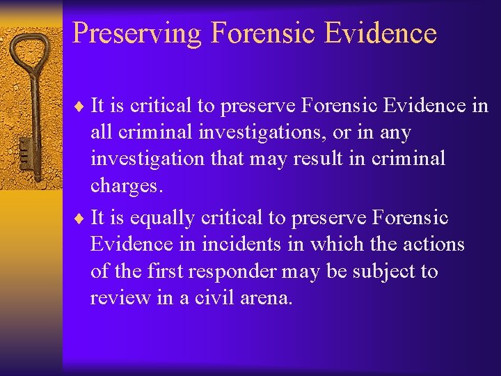 Preserving Forensic Evidence ¨ It is critical to preserve Forensic Evidence in all criminal
