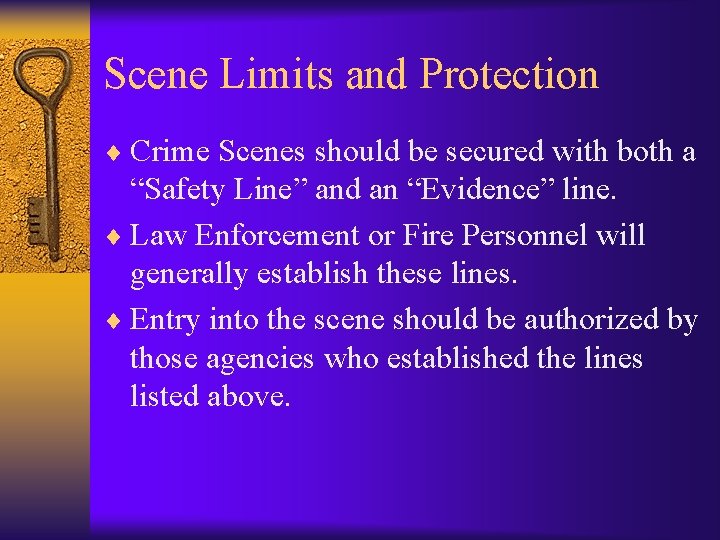 Scene Limits and Protection ¨ Crime Scenes should be secured with both a “Safety