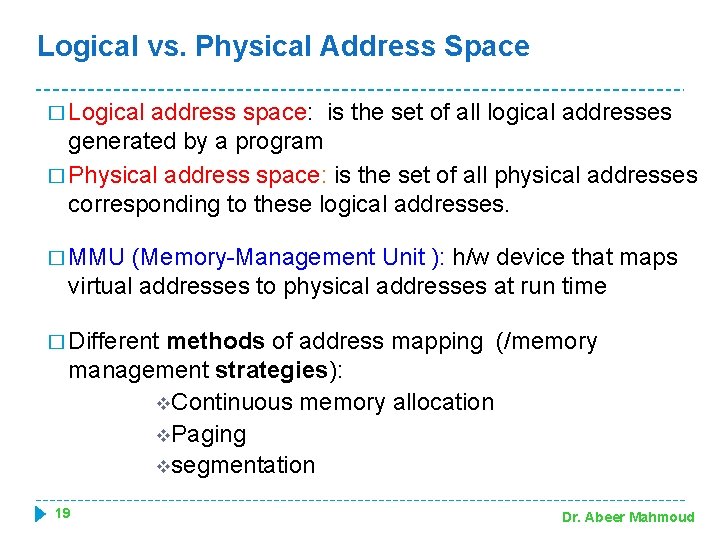 Logical vs. Physical Address Space � Logical address space: is the set of all