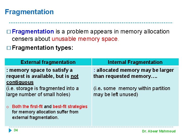 Fragmentation � Fragmentation is a problem appears in memory allocation censers about unusable memory