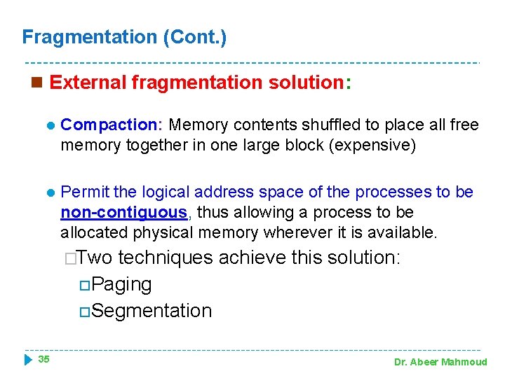 Fragmentation (Cont. ) n External fragmentation solution: l Compaction: Memory contents shuffled to place