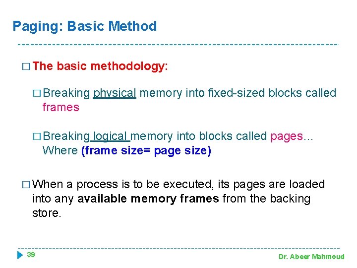 Paging: Basic Method � The basic methodology: � Breaking physical memory into fixed-sized blocks