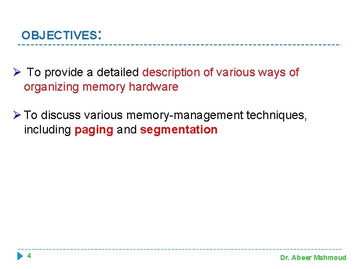 OBJECTIVES: Ø To provide a detailed description of various ways of organizing memory hardware