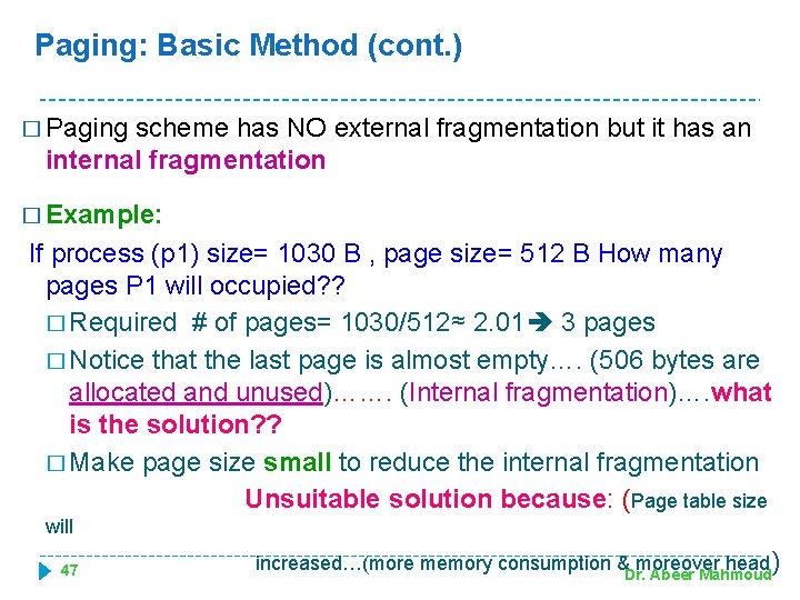 Paging: Basic Method (cont. ) � Paging scheme has NO external fragmentation but it