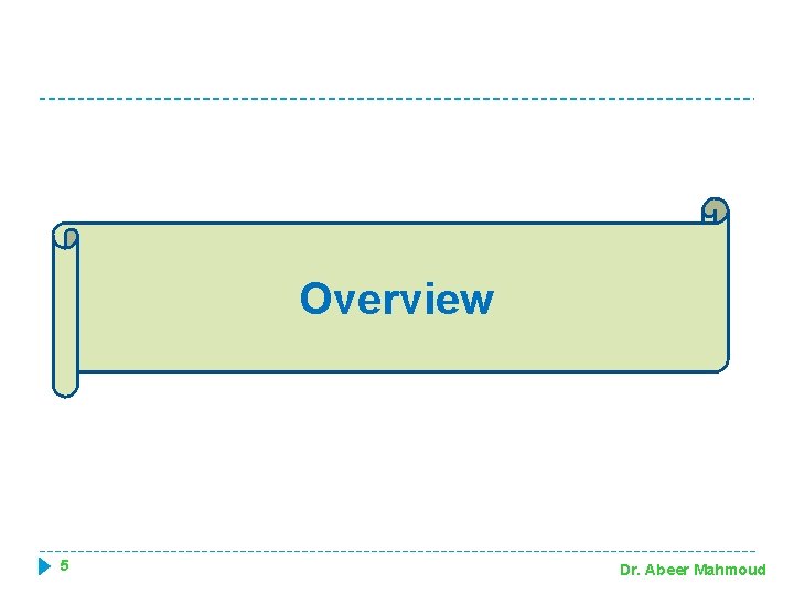 Overview 5 Dr. Abeer Mahmoud 