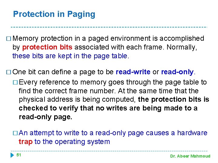 Protection in Paging � Memory protection in a paged environment is accomplished by protection