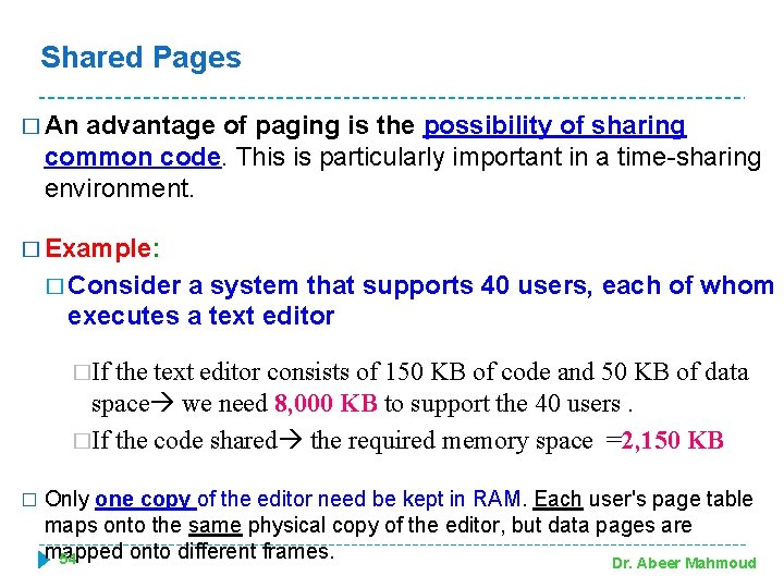Shared Pages � An advantage of paging is the possibility of sharing common code.