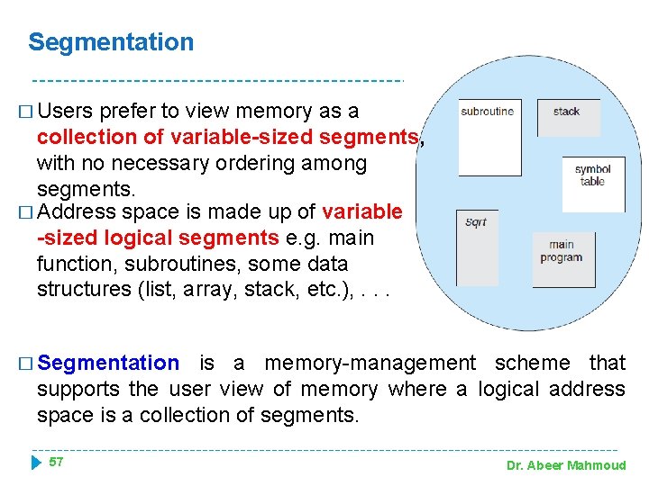 Segmentation � Users prefer to view memory as a collection of variable-sized segments, with