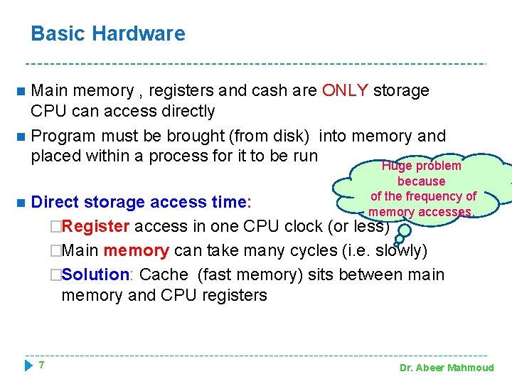 Basic Hardware n n n Main memory , registers and cash are ONLY storage