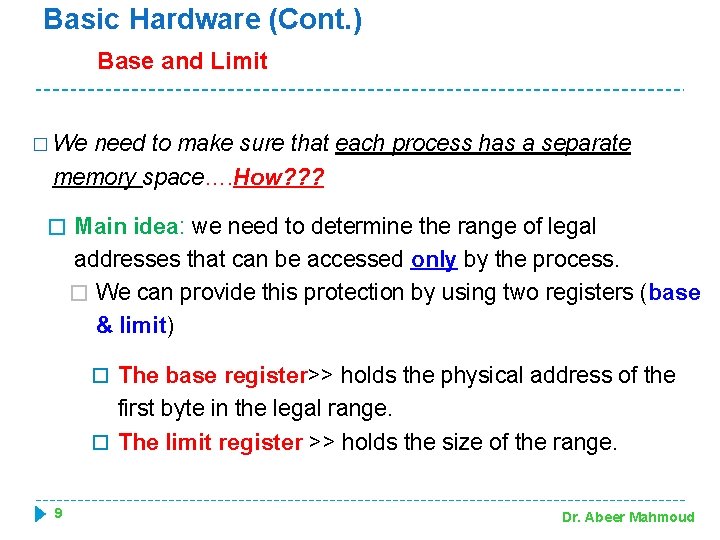 Basic Hardware (Cont. ) Base and Limit � We need to make sure that