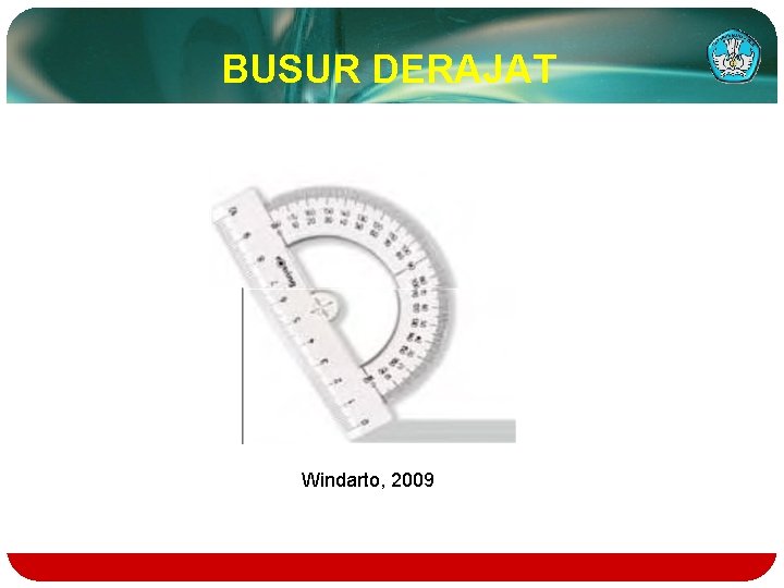 BUSUR DERAJAT Windarto, 2009 