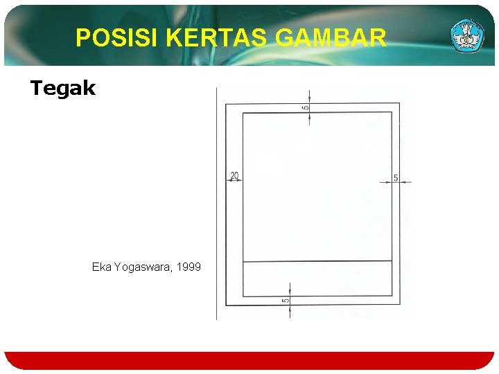 POSISI KERTAS GAMBAR Tegak Eka Yogaswara, 1999 