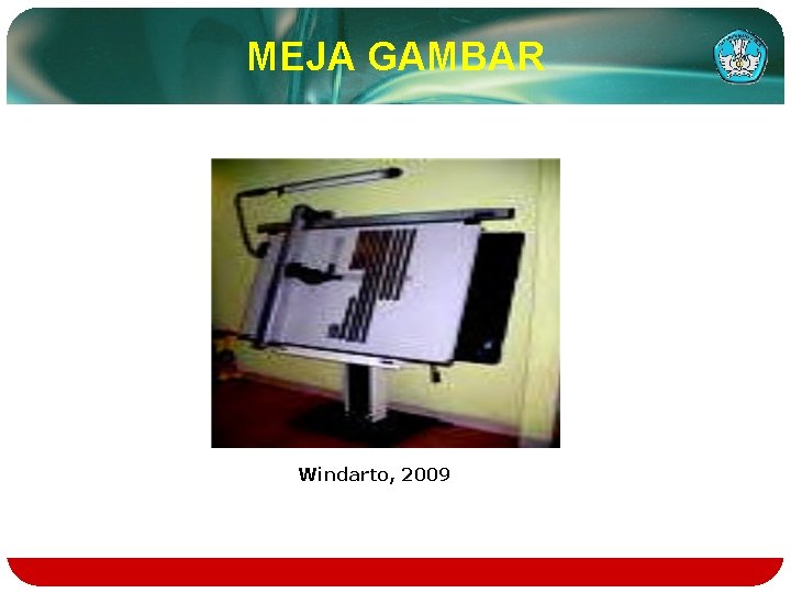 MEJA GAMBAR Windarto, 2009 