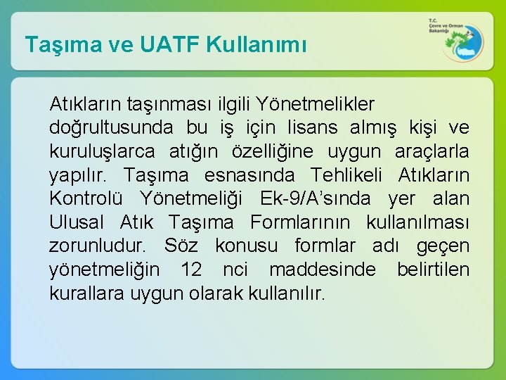 Taşıma ve UATF Kullanımı Atıkların taşınması ilgili Yönetmelikler doğrultusunda bu iş için lisans almış